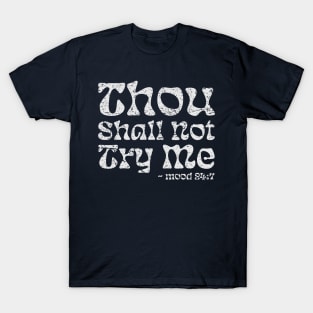 thou-shall-not-try-me T-Shirt